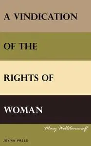 «A Vindication of the Rights of Woman» by Mary Wollstonecraft