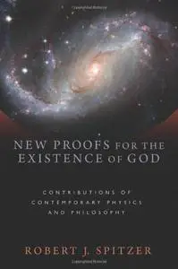 New Proofs for the Existence of God: Contributions of Contemporary Physics and Philosophy