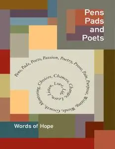 «Pens, Pads and Poets: Words of Hope» by Karina Guardiola-Lopez