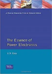 The Essence of Power Electronics (Essence of Engineering) [Repost]