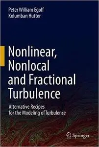 Nonlinear, Nonlocal and Fractional Turbulence: Alternative Recipes for the Modeling of Turbulence