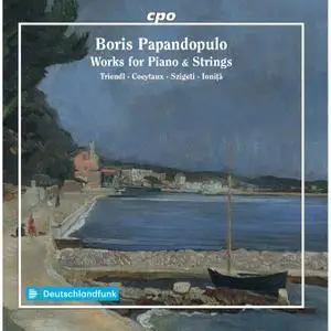 Oliver Triendl, Amaury Coeytaux, Vanessa Szigeti & Andrei Ioniță - Papandopulo: Works for Piano & Strings (2021)