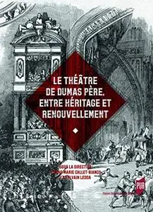 Théâtre de Dumas père, entre héritage et renouvellement by Collectif