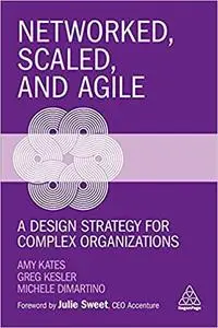 Networked, Scaled, and Agile: A Design Strategy for Complex Organizations