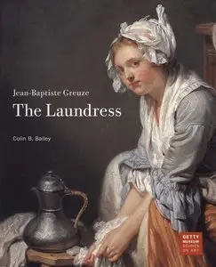 Colin B. Bailey, "Jean-Baptiste Greuze: The Laundress"