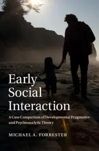 Early Social Interaction: A Case Comparison of Developmental Pragmatics and Psychoanalytic Theory