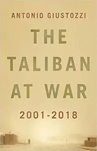 The Taliban at War: 2001 - 2018