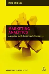 Marketing Analytics: A Practical Guide to Real Marketing Science (Repost)