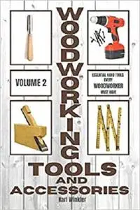 Woodworking Tools and Accessories: Essential Hand Tools Every Woodworker Must Have