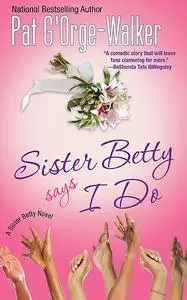 «Sister Betty Says I Do» by Pat G'Orge-Walker