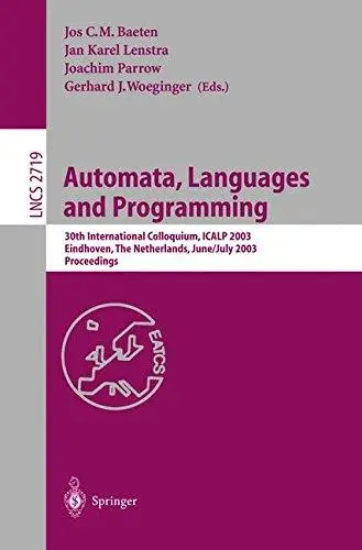 Automata, Languages and Programming: 30th International Colloquium, ICALP 2003 Eindhoven, The Netherlands, June 30 – July 4, 20