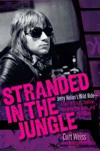 Stranded in the Jungle: Jerry Nolan's Wild Ride - A Tale of Drugs, Fashion, the New York Dolls, and Punk Rock