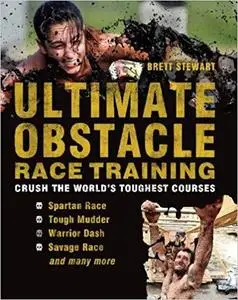 Ultimate Obstacle Race Training: Crush the World's Toughest Courses