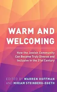 Warm and Welcoming: How the Jewish Community Can Become Truly Diverse and Inclusive in the 21st Century