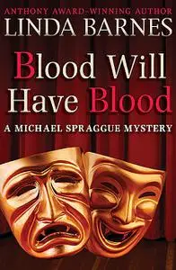 «Blood Will Have Blood» by Linda Barnes