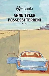 Anne Tyler - Possessi terreni