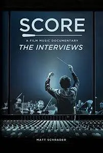 SCORE: A Film Music Documentary - The Interviews
