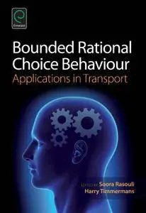 Bounded Rational Choice Behaviour: Applications in Transport