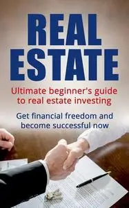 «Real Estate: Ultimate Beginner's Guide to Real Estate Investing» by CM Middleton