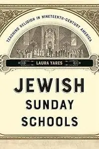 Jewish Sunday Schools: Teaching Religion in Nineteenth-Century America