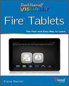 Teach Yourself VISUALLY Fire Tablets (Teach Yourself VISUALLY