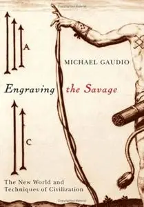 Engraving the Savage: The New World and Techniques of Civilization (Repost)