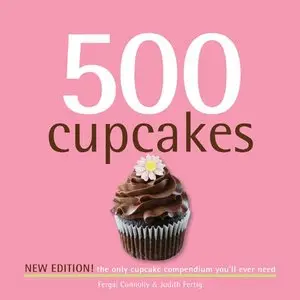 500 Cupcakes: The Only Cupcake Compendium You'll Ever Need 