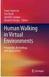 Human Walking in Virtual Environments: Perception, Technology, and Applications [Repost]