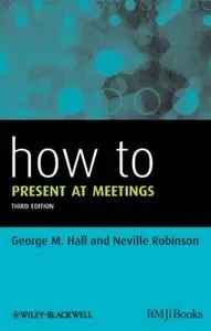 How to Present at Meetings (3rd edition) (repost)
