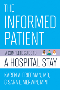 The Informed Patient : A Complete Guide to a Hospital Stay