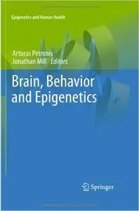 Brain, Behavior and Epigenetics (Epigenetics and Human Health) by Jonathan Mill