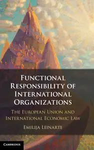 Functional Responsibility of International Organisations: The European Union and International Economic Law