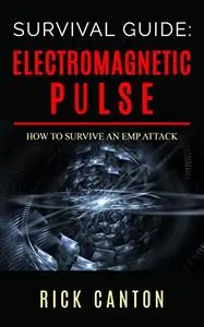 Survival Guide: Electromagnetic Pulse: How To Survive An EMP Attack (Survivalist)