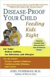 Disease-Proof Your Child: Feeding Kids Right