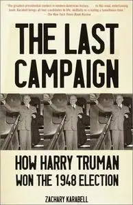 The Last Campaign How Harry Truman Won the 1948 Election