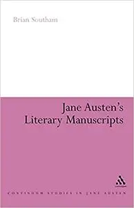 Jane Austen's Literary Manuscripts: A Study of the Novelist's Development through the Surviving Papers. Revised Edition