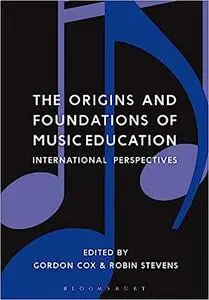 The Origins and Foundations of Music Education: International Perspectives Ed 2