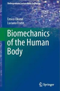 Biomechanics of the Human Body (Undergraduate Lecture Notes in Physics) (repost)
