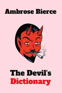 «The Devil's Dictionary» by Ambrose Bierce,Josh Verbae