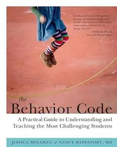 The Behavior Code: A Practical Guide to Understanding and Teaching the Most Challenging Students