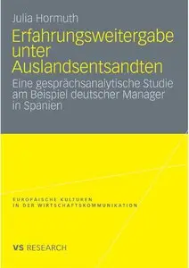 Erfahrungsweitergabe unter Auslandsentsandten: Eine gesprächsanalytische Studie am Beispiel deutscher Manager in Spanien