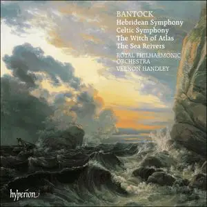 Vernon Handley, Royal Philharmonic Orchestra - Bantock: Hebridean Symphony, Celtic Symphony, The Witch of Atlas (1991)