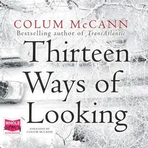 «Thirteen Ways of Looking» by Colum McCann