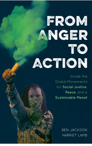 From Anger to Action : Inside the Global Movements for Social Justice, Peace, and a Sustainable Planet