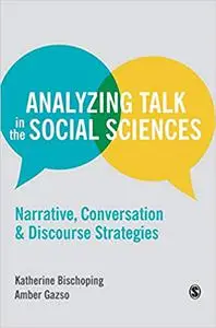 Analyzing Talk in the Social Sciences: Narrative, Conversation and Discourse Strategies