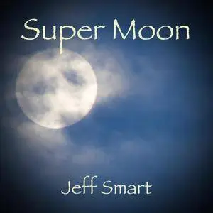 Jeff Smart - Super Moon (2016)