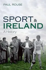 Sport and Ireland: A History