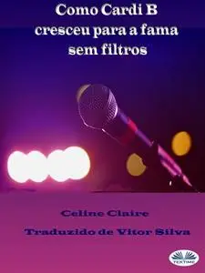 «Como Cardi B Cresceu Para A Fama Sem Filtros» by Celine Claire