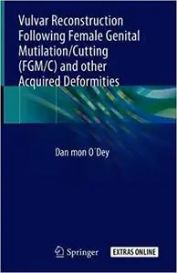 Vulvar Reconstruction Following Female Genital Mutilation/Cutting (FGM/C) and other Acquired Deformities
