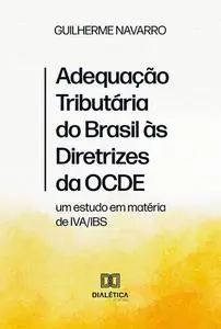 «Adequação Tributária do Brasil às Diretrizes da OCDE» by Guilherme Navarro